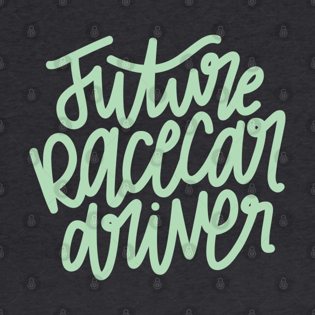 Future Racecar Driver - Mint by hoddynoddy